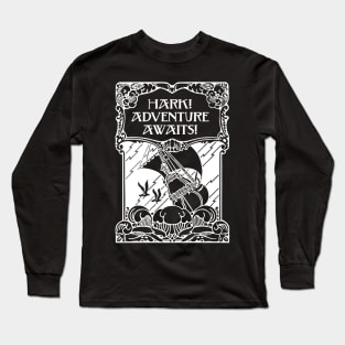 Hark! Adventure Awaits! Long Sleeve T-Shirt